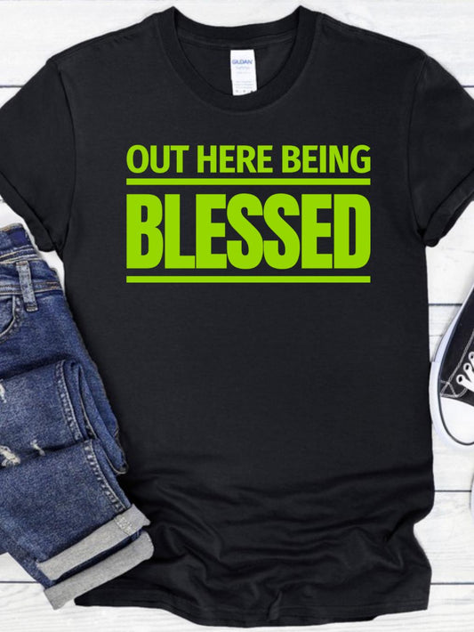 Out Here Being Blessed Tee
